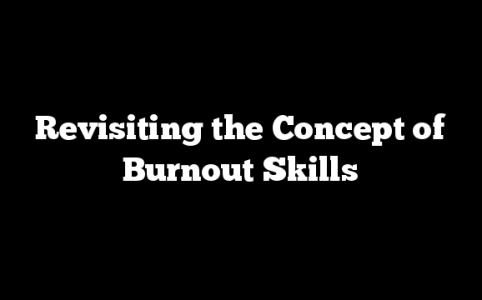 Revisiting the Concept of Burnout Skills