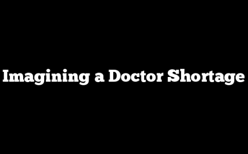 Imagining a Doctor Shortage