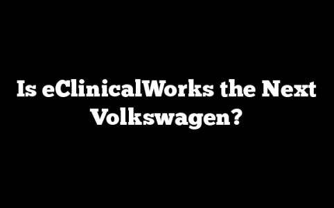Is eClinicalWorks the Next Volkswagen?
