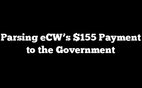 Parsing eCW’s $155 Payment to the Government