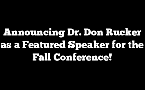 Announcing Dr. Don Rucker as a Featured Speaker for the Fall Conference!