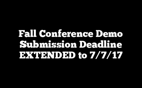 Fall Conference Demo Submission Deadline EXTENDED to 7/7/17
