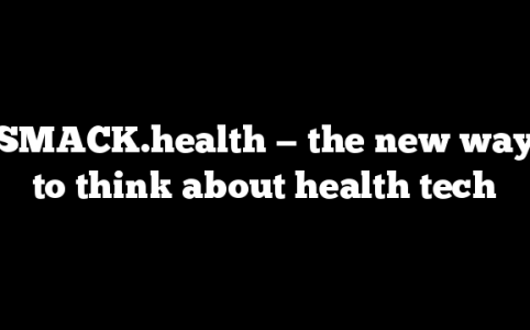 SMACK.health — the new way to think about health tech