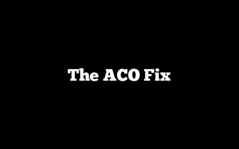 The ACO Fix
