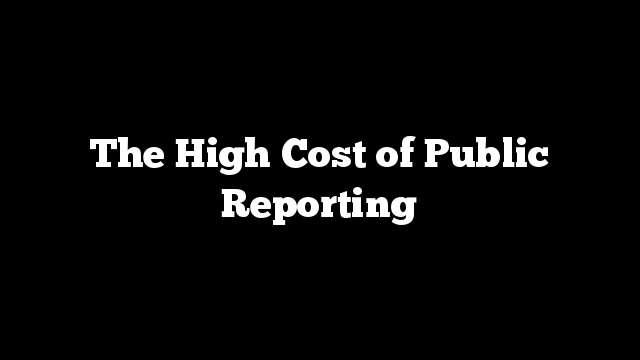 The High Cost of Public Reporting