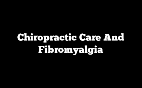 Chiropractic Care And Fibromyalgia