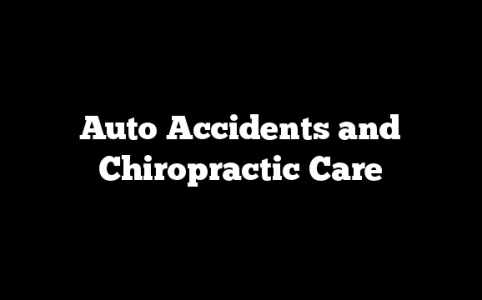 Auto Accidents and Chiropractic Care