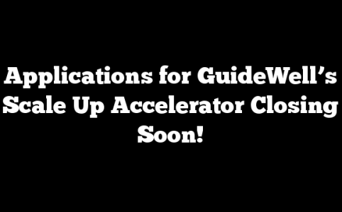 Applications for GuideWell’s Scale Up Accelerator Closing Soon!
