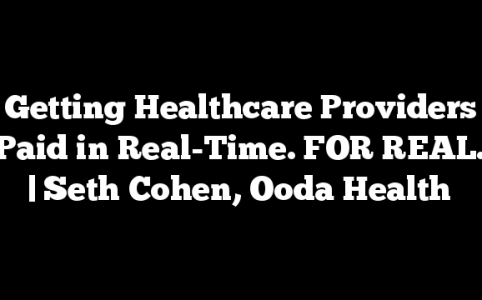 Getting Healthcare Providers Paid in Real-Time. FOR REAL. | Seth Cohen, Ooda Health