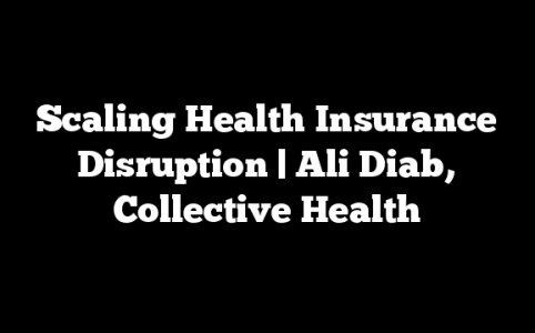Scaling Health Insurance Disruption | Ali Diab, Collective Health