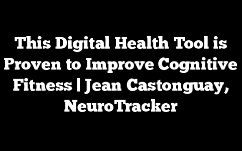 This Digital Health Tool is Proven to Improve Cognitive Fitness | Jean Castonguay, NeuroTracker
